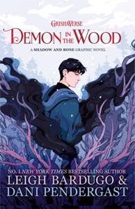 Demon in the Wood Leigh Bardugo & Dani Pendergast