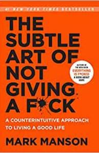 The Subtle Art of Not Giving a F*Ck by Mark Manson