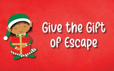 Give the Gift of Escape