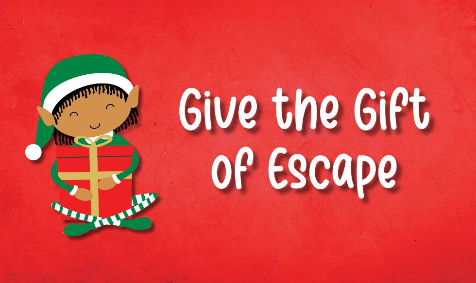 Give the Gift of Escape